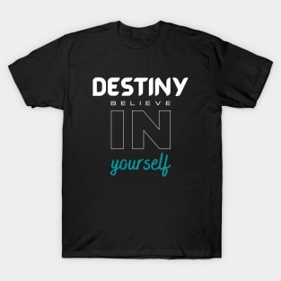 Destiny believe in yourself T-shirt T-Shirt